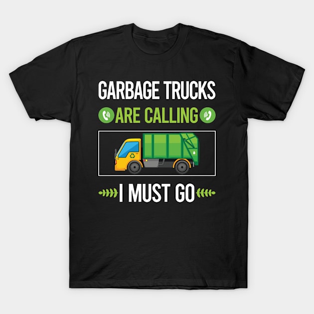 It Is Calling I Must Go Garbage Truck Trucks T-Shirt by relativeshrimp